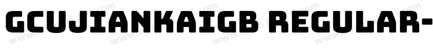 GcujiankaiGB Regular字体转换